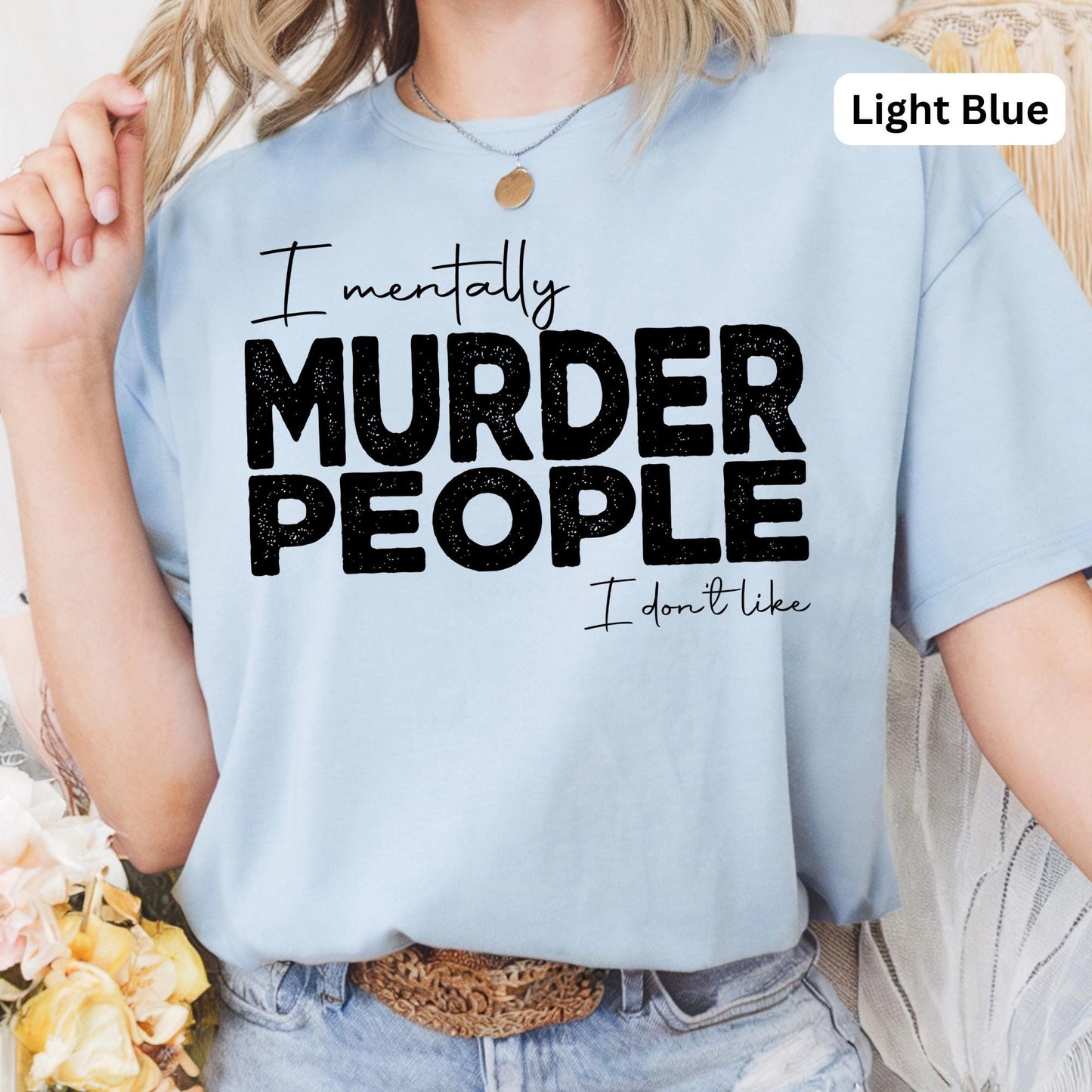 People I Don’t Like Funny Tee