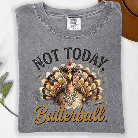 Not Today Butterball DTF Transfer- 083