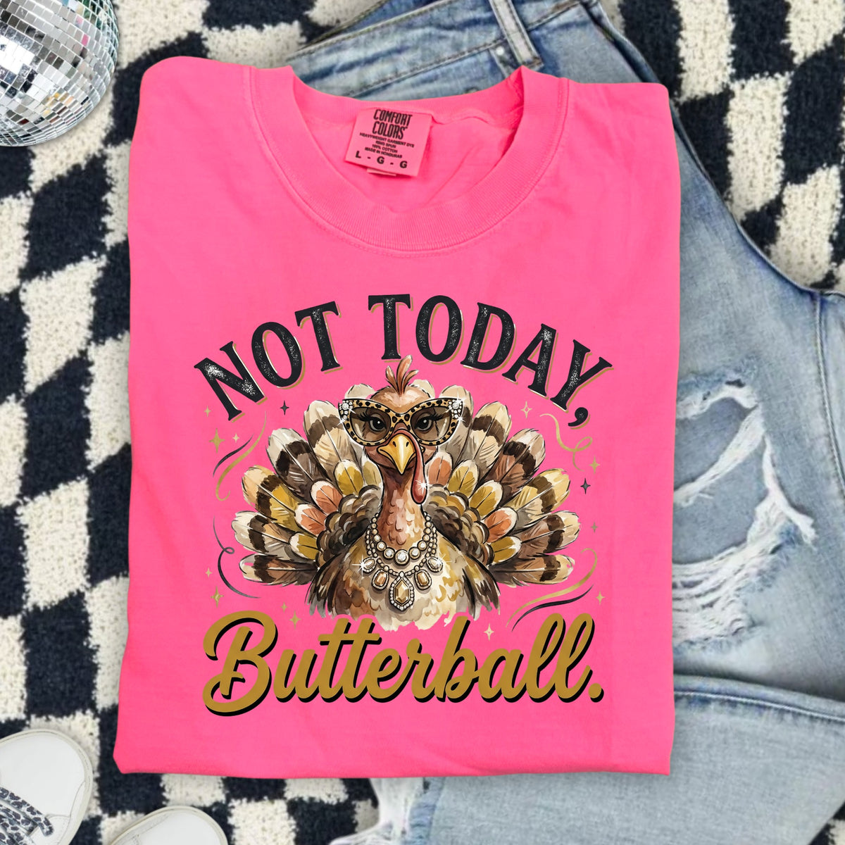 Not Today Butterball DTF Transfer- 083