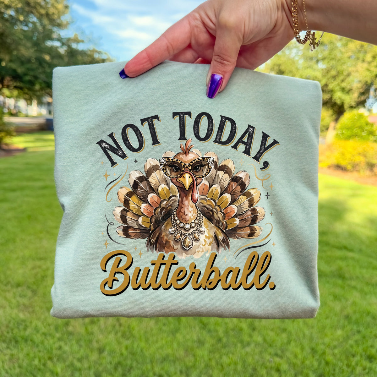 Not Today Butterball DTF Transfer- 083