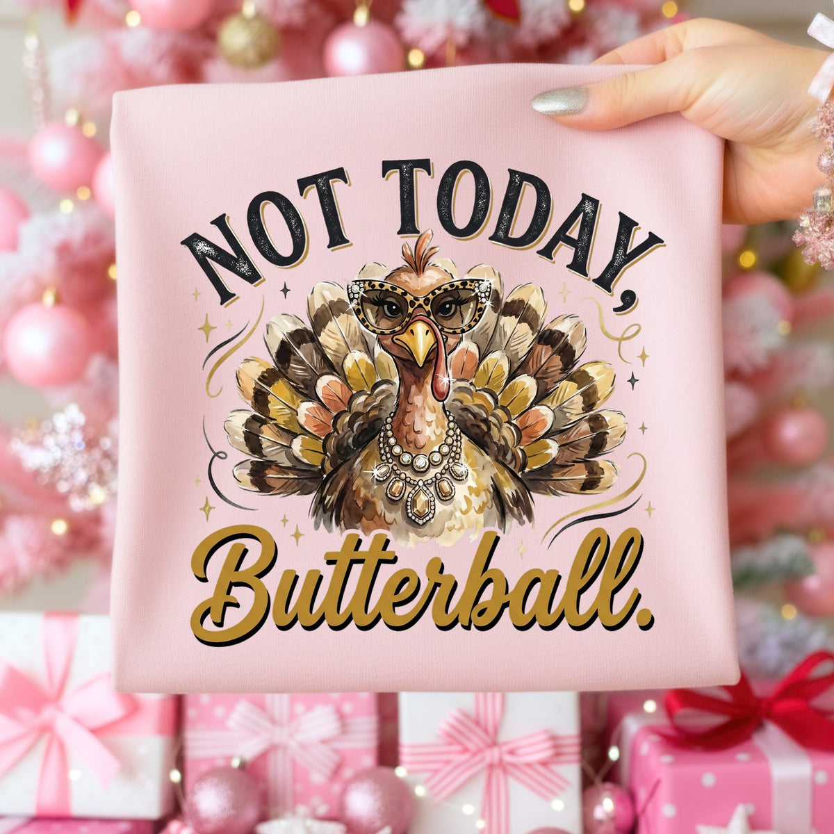 Not Today Butterball DTF Transfer- 083