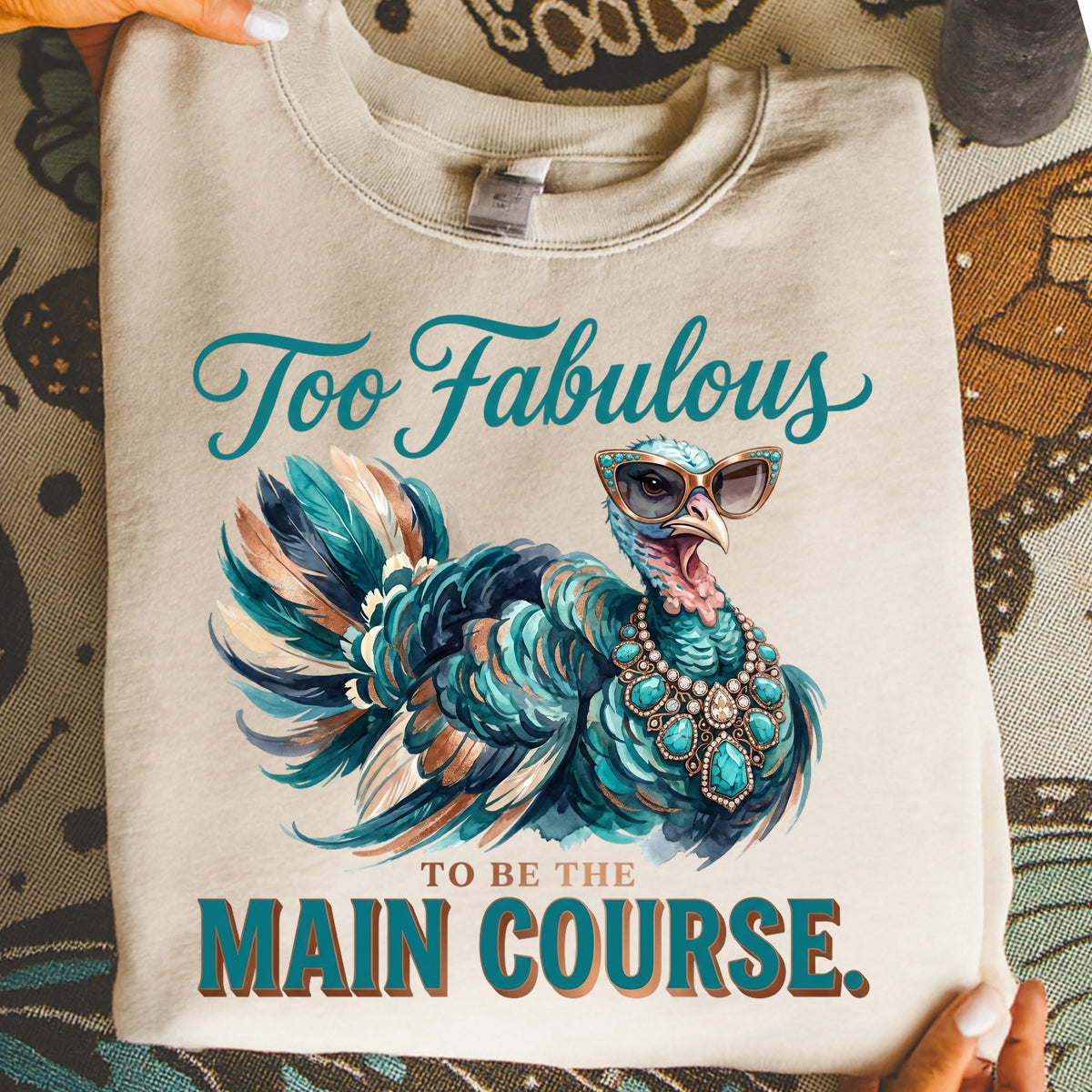 Too Fabulous Main Course DTF Transfer- 076