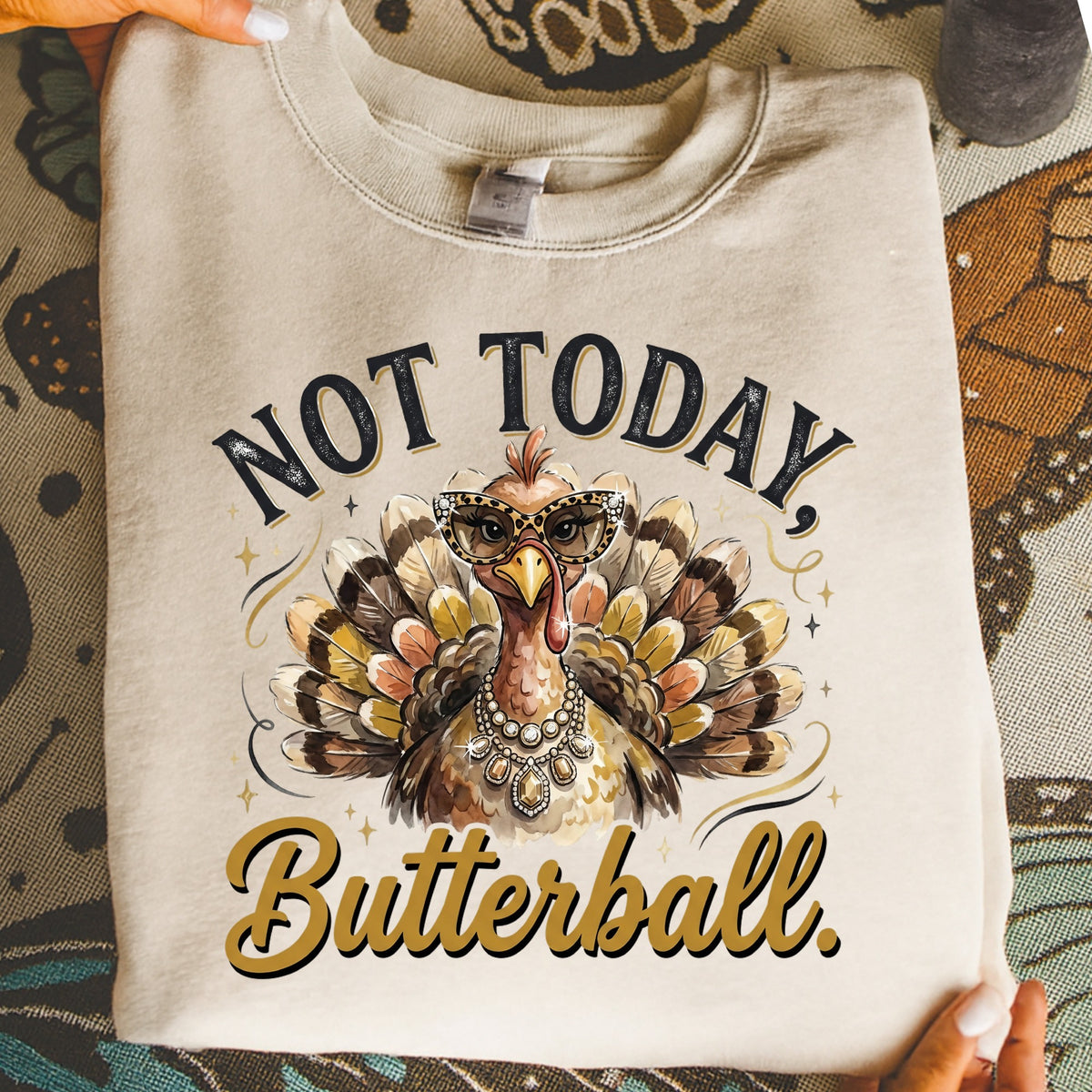 Not Today Butterball DTF Transfer- 083