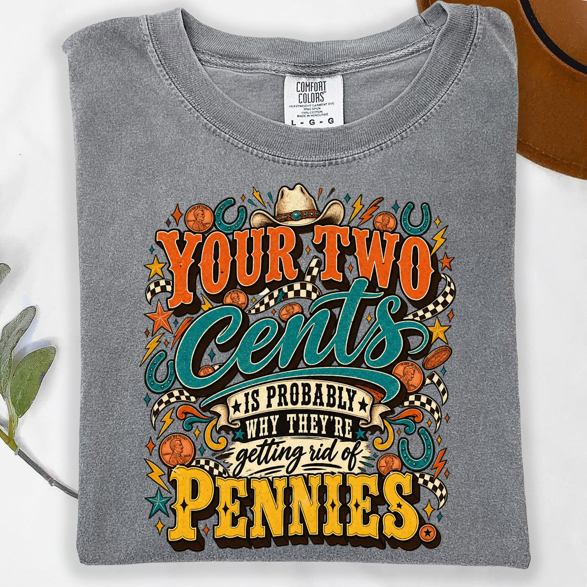 Gray Comfort Colors shirt with "Your two cents is probably why they're getting rid of pennies" graphic.