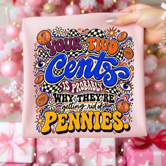 Pink shirt with retro graphic "Your Two Cents is Probably Why They're Getting Rid of Pennies".