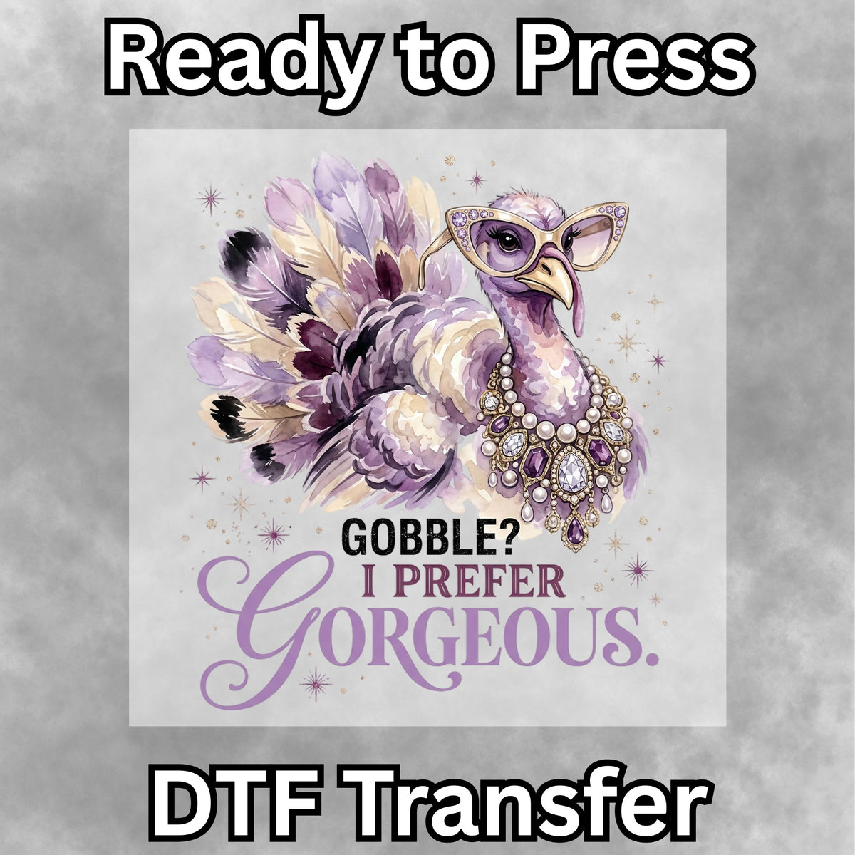 Gobble Gorgeous DTF Transfer- 078