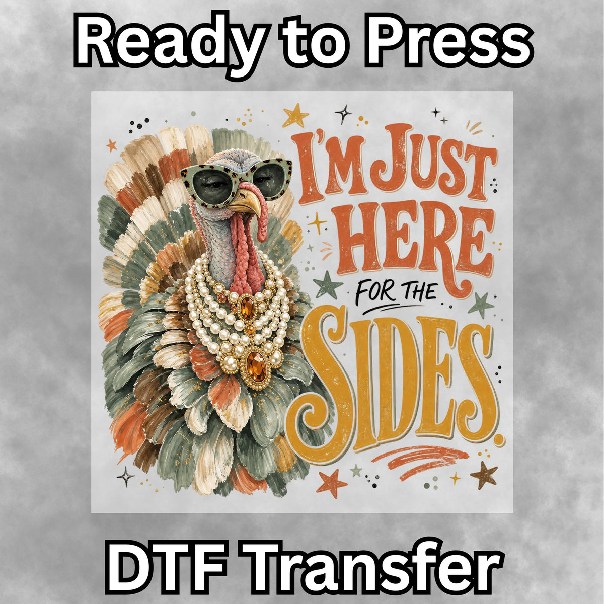Just Here for the Sides DTF Transfer- 079