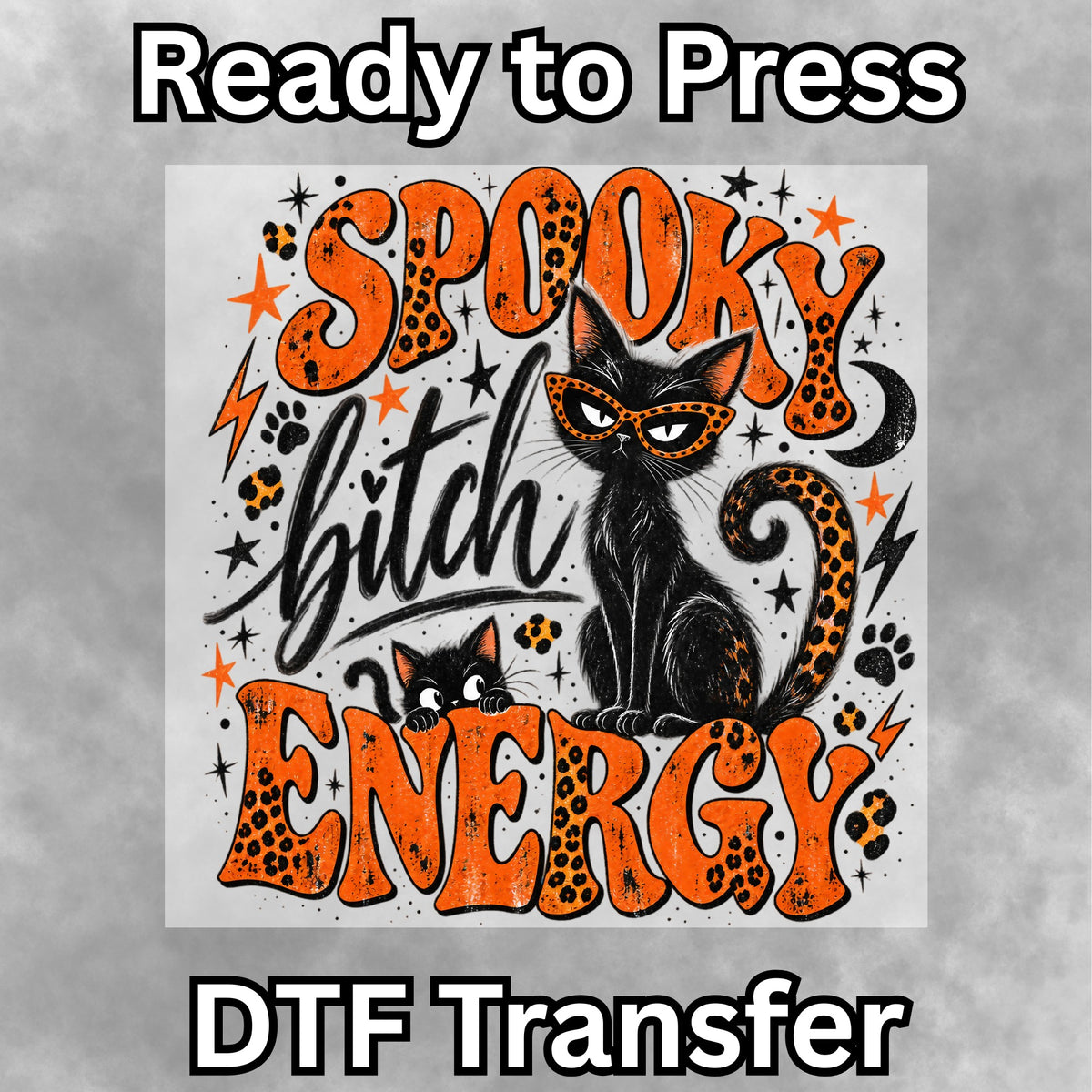 Spooky Bitch Energy DTF Transfer- 074