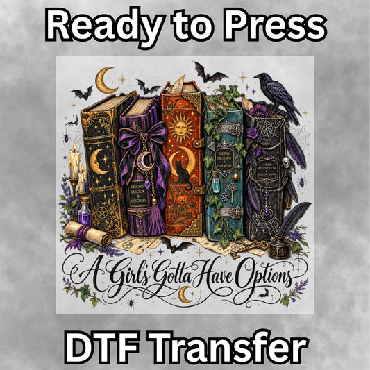 Girls Gotta Have Options witchy DTF Transfer- 068