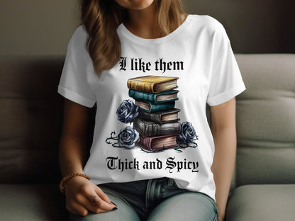 Graphic T-shirt - I Like Them Thick and Spicy Shirt - Daydream Design Store - Physical Item