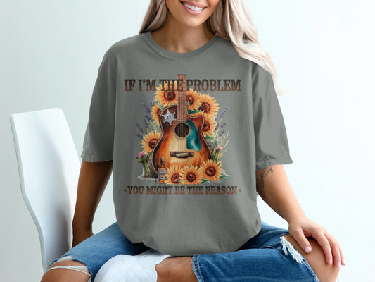 Graphic T-shirt - If I'm The Problem You Might Be The Reason - Daydream Design Store - Physical Item