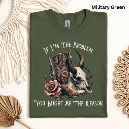 If I'm The Problem Western T-shirt