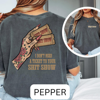 I Don't Need A Ticket To Your Shit Show Oversized Tee