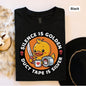 Silence Is Golden Duct Tape Is Silver Tee
