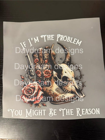 I’m The Problem DTF Transfer