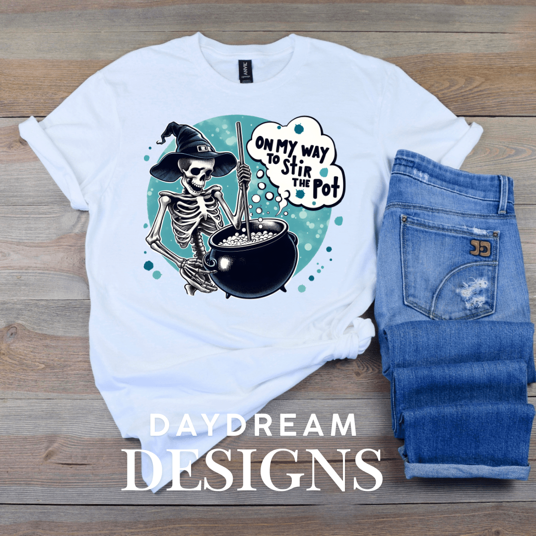 On My Way To Stir the Pot - DTF Transfer - Daydream Design Store - Physical